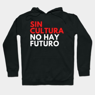 Sin Cultura No Hay Futuro Design Camiseta Hoodie